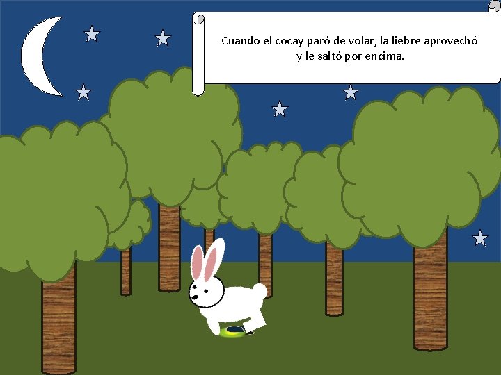 Cuando el cocay paró de volar, la liebre aprovechó y le saltó por encima.