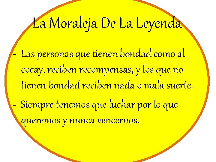 La Moraleja De La Leyenda - Las personas que tienen bondad como al cocay,