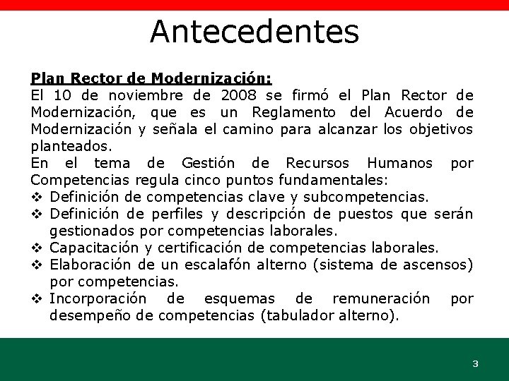 Antecedentes Plan Rector de Modernización: El 10 de noviembre de 2008 se firmó el