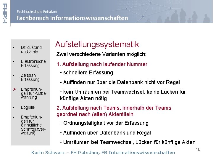  • Ist-Zustand und Ziele • Elektronische Erfassung • Zeitplan Erfassung Ø Empfehlungen für