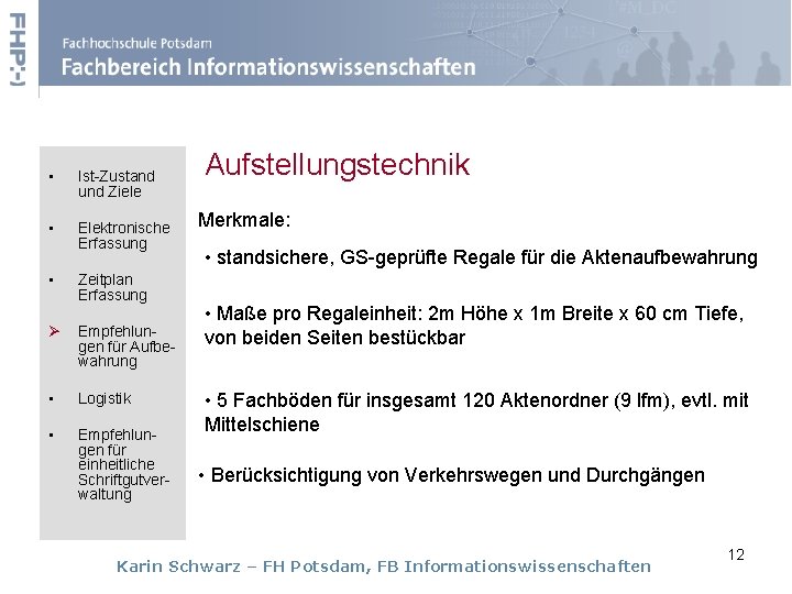  • Ist-Zustand und Ziele • Elektronische Erfassung • Zeitplan Erfassung Ø Empfehlungen für