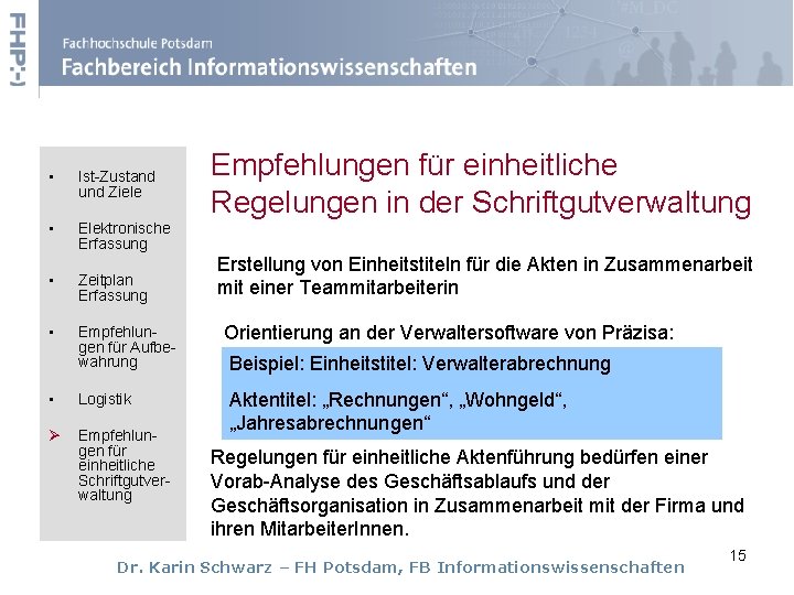  • Ist-Zustand und Ziele • Elektronische Erfassung • Zeitplan Erfassung • Empfehlungen für