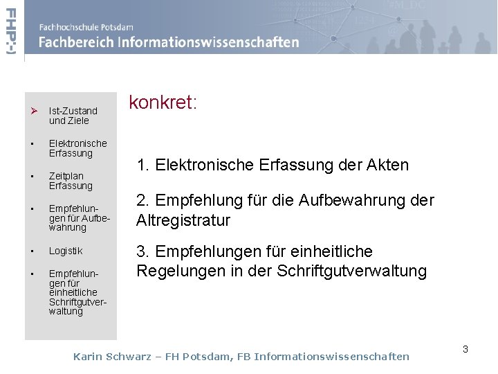 Ø Ist-Zustand und Ziele • Elektronische Erfassung • Zeitplan Erfassung • Empfehlungen für Aufbewahrung