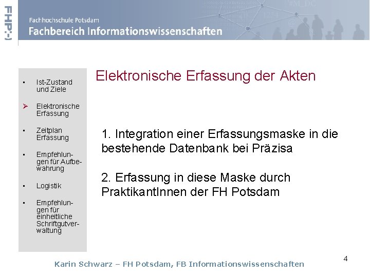  • Ist-Zustand und Ziele Ø Elektronische Erfassung • Zeitplan Erfassung • Empfehlungen für