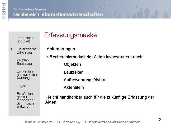 Erfassungsmaske • Ist-Zustand und Ziele Ø Elektronische Erfassung • Zeitplan Erfassung • Empfehlungen für