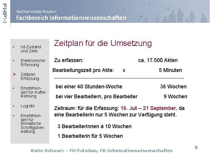  • Ist-Zustand und Ziele • Elektronische Erfassung Ø Zeitplan Erfassung • Empfehlungen für