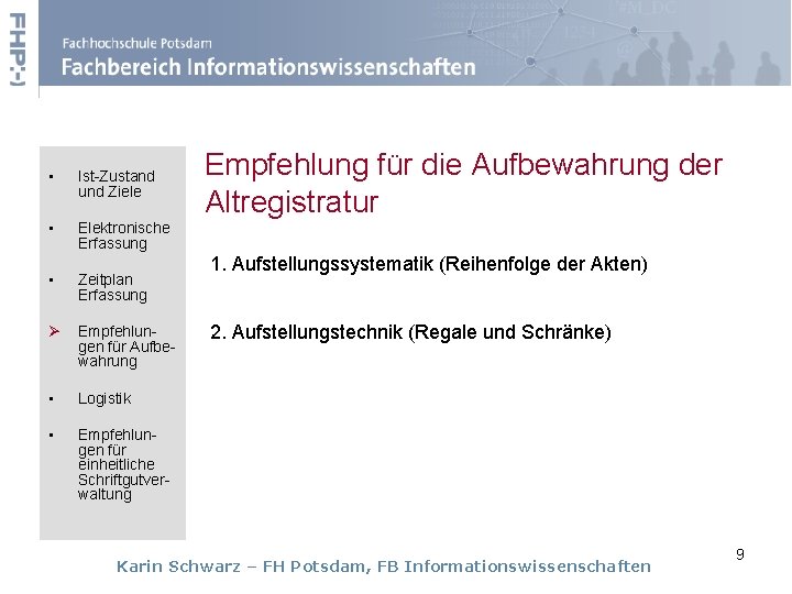  • Ist-Zustand und Ziele • Elektronische Erfassung • Zeitplan Erfassung Ø Empfehlungen für