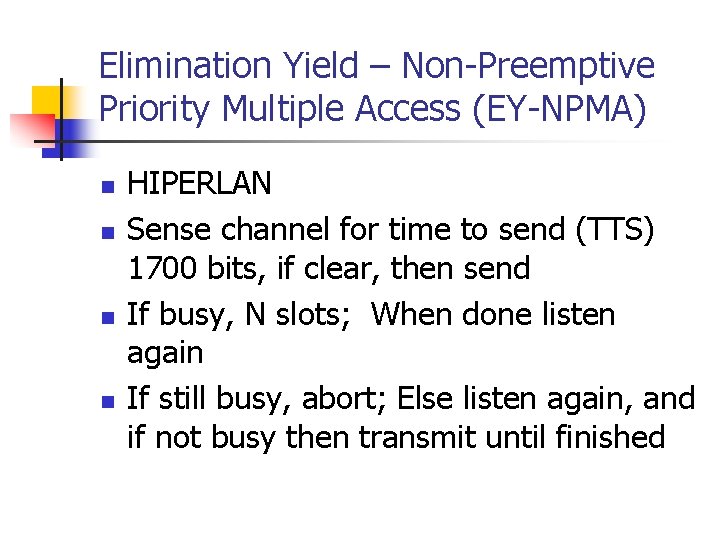 Elimination Yield – Non-Preemptive Priority Multiple Access (EY-NPMA) n n HIPERLAN Sense channel for