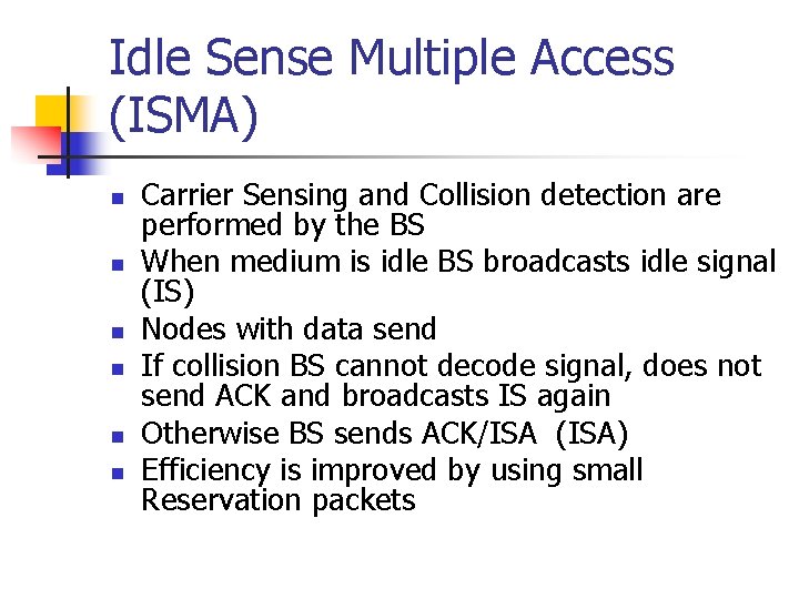 Idle Sense Multiple Access (ISMA) n n n Carrier Sensing and Collision detection are