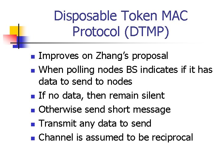 Disposable Token MAC Protocol (DTMP) n n n Improves on Zhang’s proposal When polling