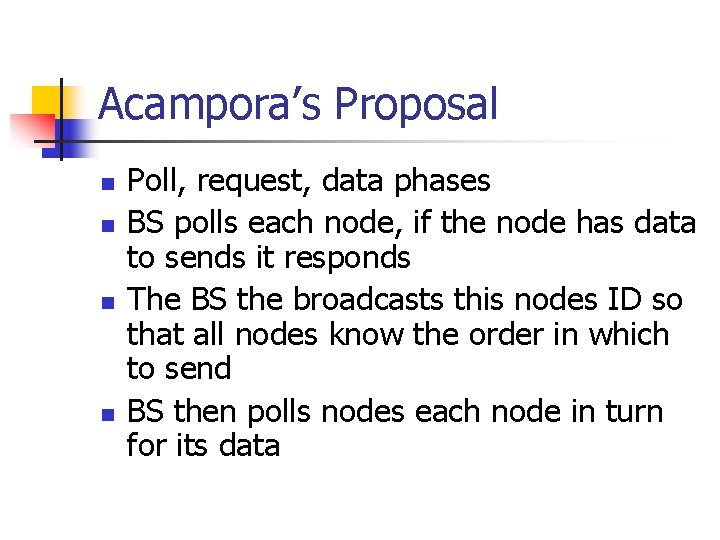 Acampora’s Proposal n n Poll, request, data phases BS polls each node, if the