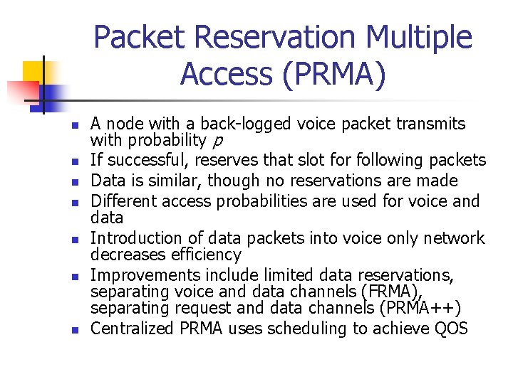 Packet Reservation Multiple Access (PRMA) n n n n A node with a back-logged