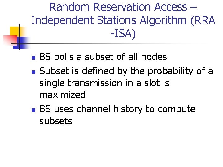 Random Reservation Access – Independent Stations Algorithm (RRA -ISA) n n n BS polls