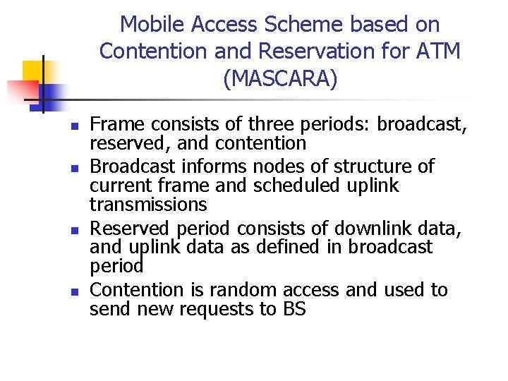 Mobile Access Scheme based on Contention and Reservation for ATM (MASCARA) n n Frame