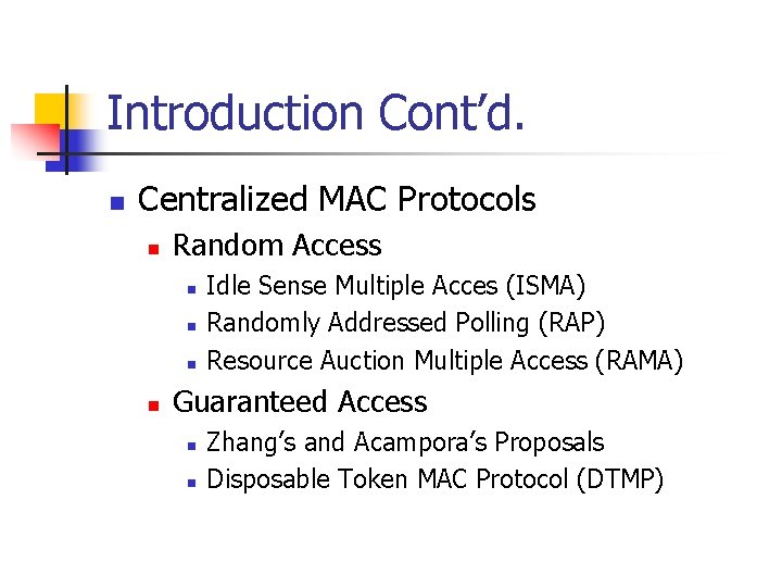 Introduction Cont’d. n Centralized MAC Protocols n Random Access n n Idle Sense Multiple