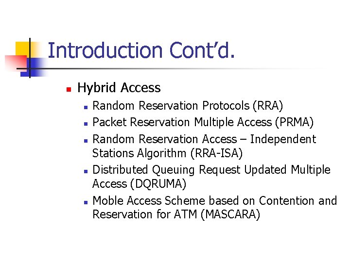 Introduction Cont’d. n Hybrid Access n n n Random Reservation Protocols (RRA) Packet Reservation