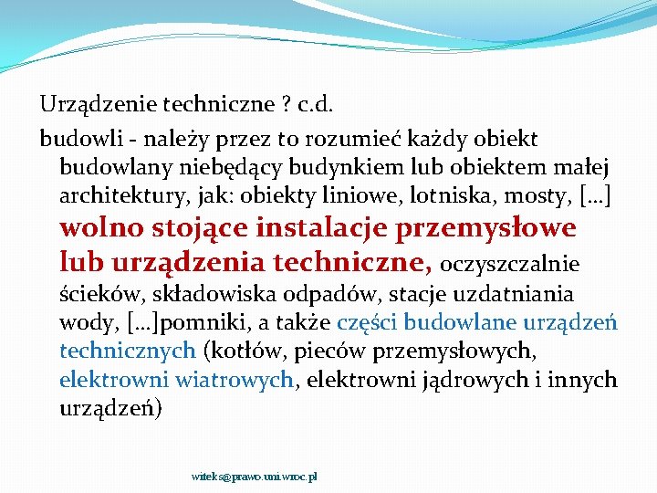 Urządzenie techniczne ? c. d. budowli - należy przez to rozumieć każdy obiekt budowlany