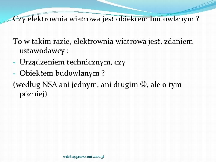 Czy elektrownia wiatrowa jest obiektem budowlanym ? To w takim razie, elektrownia wiatrowa jest,