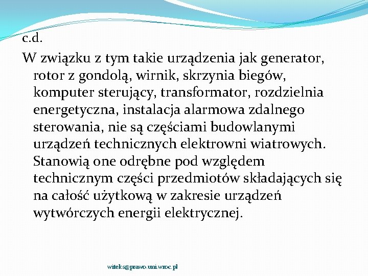 c. d. W związku z tym takie urządzenia jak generator, rotor z gondolą, wirnik,