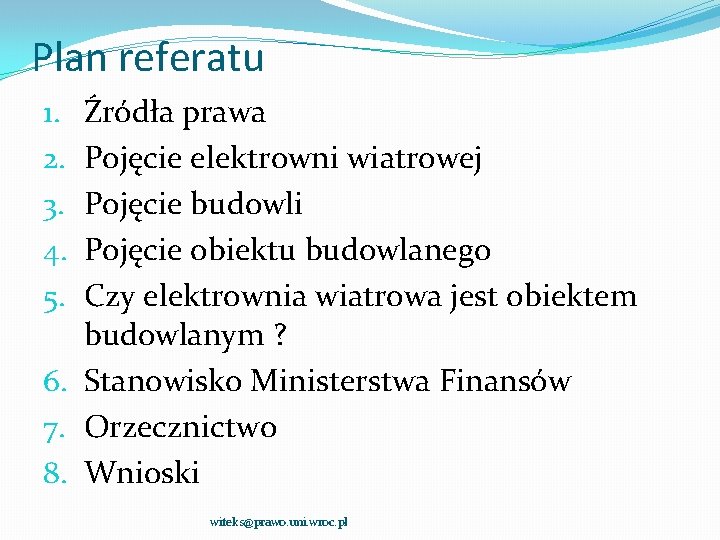 Plan referatu Źródła prawa Pojęcie elektrowni wiatrowej Pojęcie budowli Pojęcie obiektu budowlanego Czy elektrownia