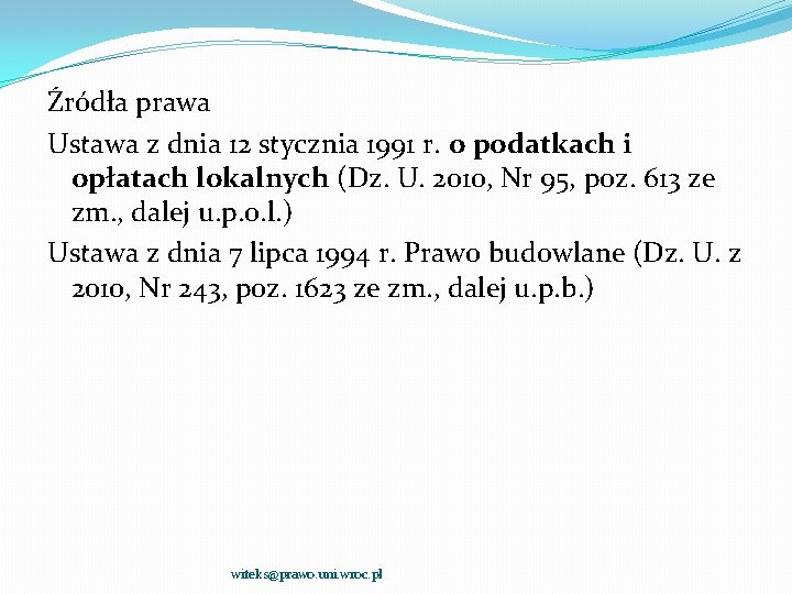 Źródła prawa Ustawa z dnia 12 stycznia 1991 r. o podatkach i opłatach lokalnych