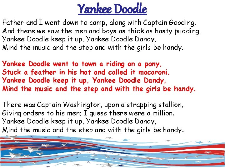 Yankee Doodle Father and I went down to camp, along with Captain Gooding, And