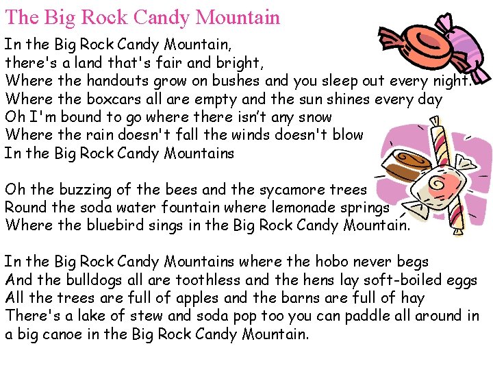 The Big Rock Candy Mountain In the Big Rock Candy Mountain, there's a land