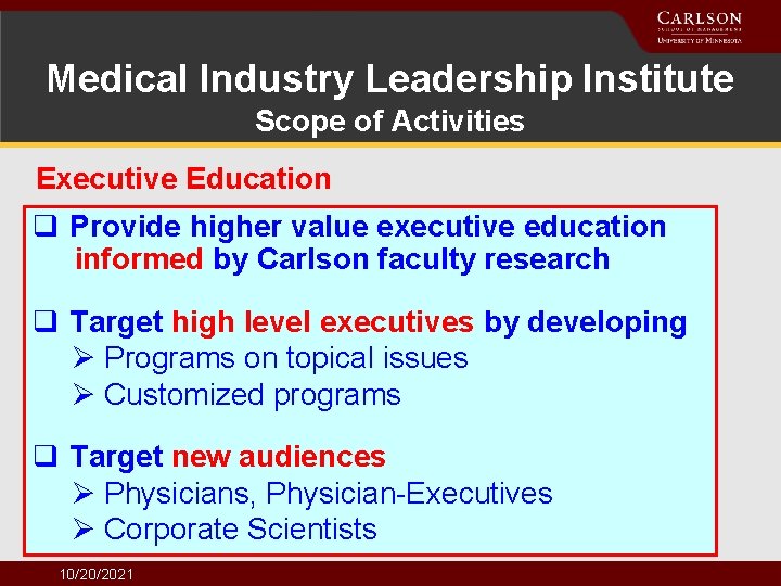 Medical Industry Leadership Institute Scope of Activities Executive Education q Provide higher value executive