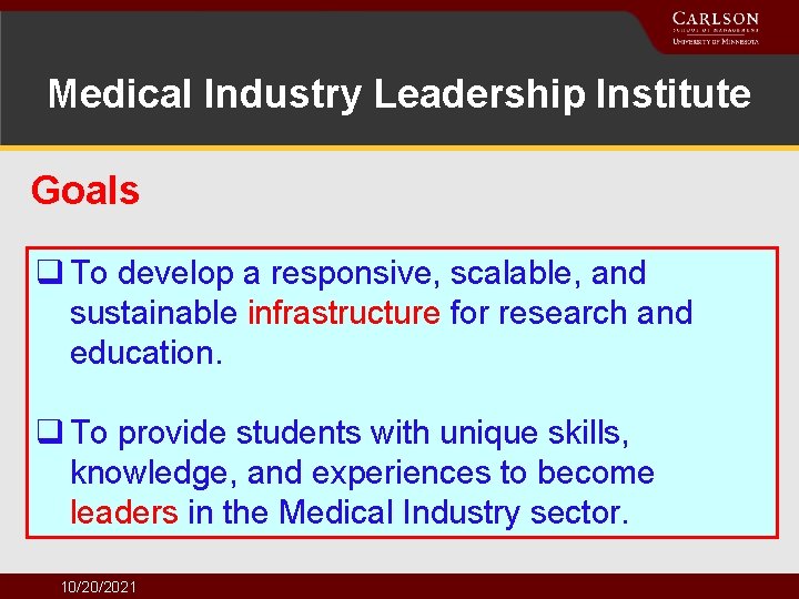Medical Industry Leadership Institute Goals q To develop a responsive, scalable, and sustainable infrastructure