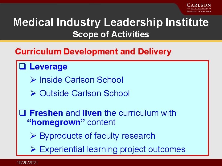 Medical Industry Leadership Institute Scope of Activities Curriculum Development and Delivery q Leverage Ø