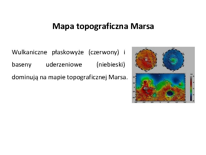 Mapa topograficzna Marsa Wulkaniczne płaskowyże (czerwony) i baseny uderzeniowe (niebieski) dominują na mapie topograficznej