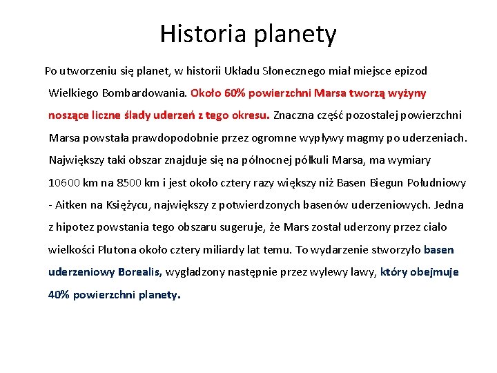 Historia planety Po utworzeniu się planet, w historii Układu Słonecznego miał miejsce epizod Wielkiego
