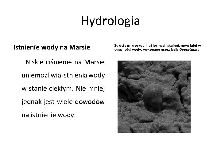 Hydrologia Istnienie wody na Marsie Niskie ciśnienie na Marsie uniemożliwia istnienia wody w stanie