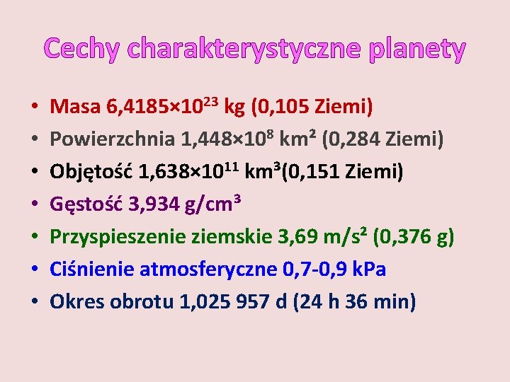 Cechy charakterystyczne planety • • Masa 6, 4185× 1023 kg (0, 105 Ziemi) Powierzchnia