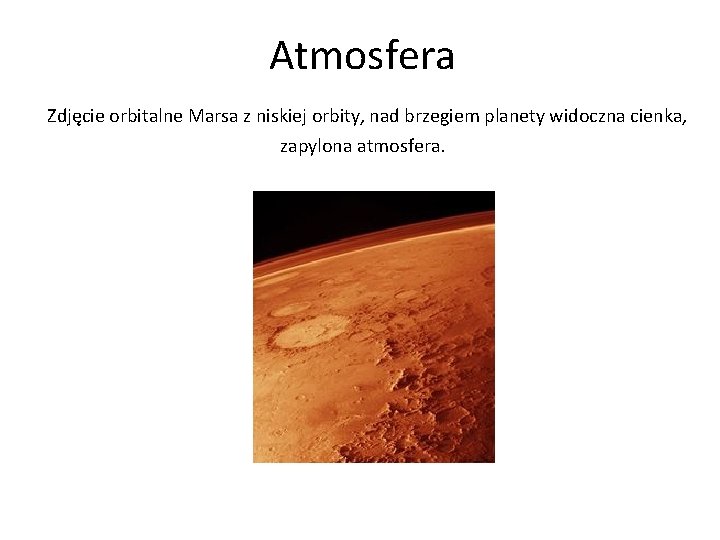 Atmosfera Zdjęcie orbitalne Marsa z niskiej orbity, nad brzegiem planety widoczna cienka, zapylona atmosfera.