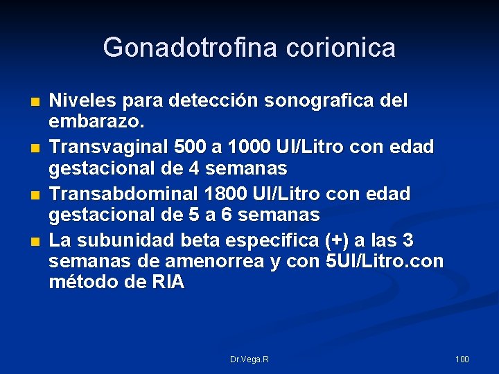Gonadotrofina corionica n n Niveles para detección sonografica del embarazo. Transvaginal 500 a 1000