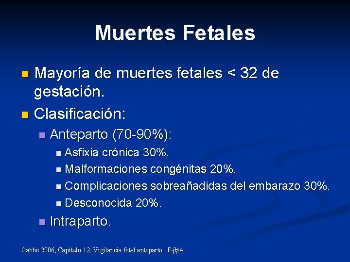 Muertes Fetales Mayoría de muertes fetales < 32 de gestación. n Clasificación: n n