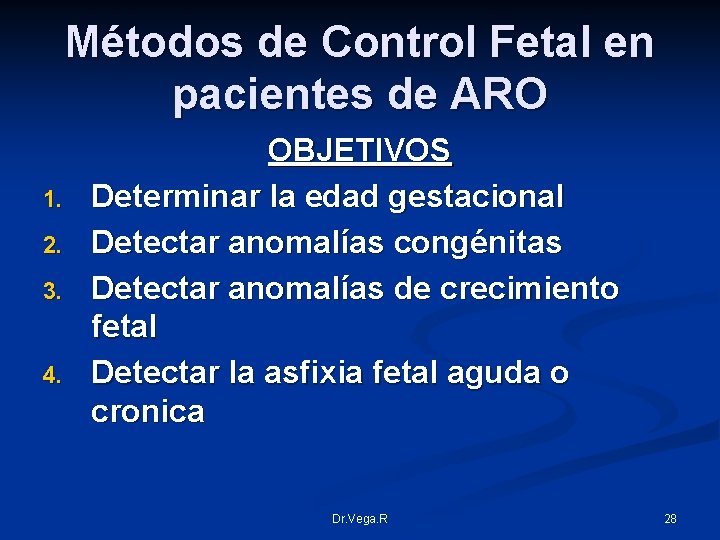 Métodos de Control Fetal en pacientes de ARO 1. 2. 3. 4. OBJETIVOS Determinar