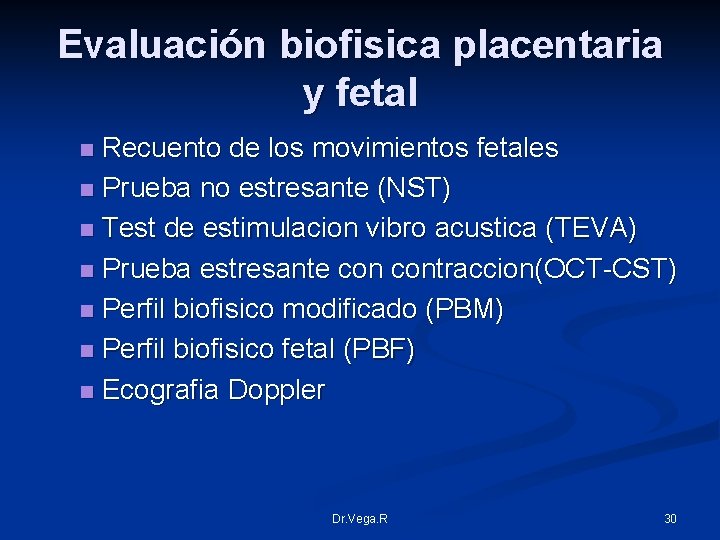 Evaluación biofisica placentaria y fetal Recuento de los movimientos fetales n Prueba no estresante