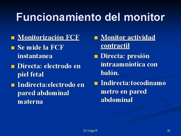 Funcionamiento del monitor n n Monitorización FCF Se mide la FCF instantanea Directa: electrodo