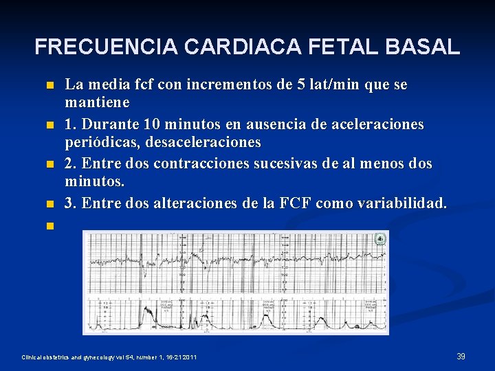 FRECUENCIA CARDIACA FETAL BASAL n n La media fcf con incrementos de 5 lat/min