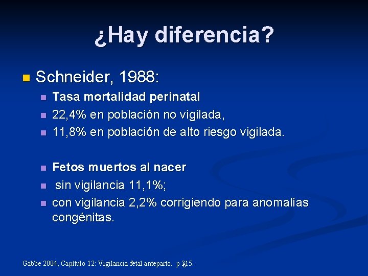 ¿Hay diferencia? n Schneider, 1988: n n n Tasa mortalidad perinatal 22, 4% en