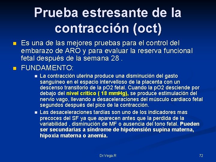 Prueba estresante de la contracción (oct) n n Es una de las mejores pruebas