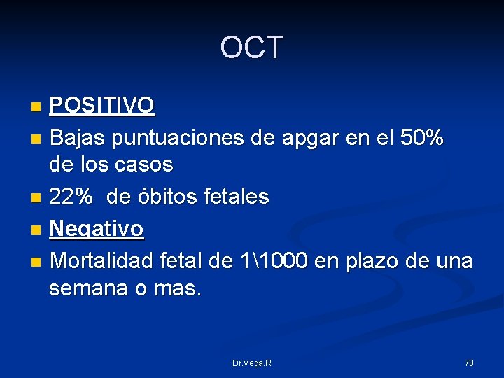 OCT POSITIVO n Bajas puntuaciones de apgar en el 50% de los casos n