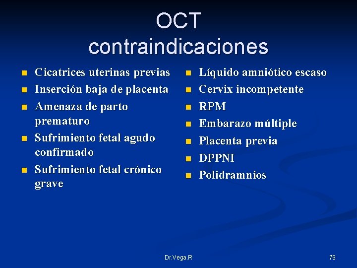 OCT contraindicaciones n n n Cicatrices uterinas previas Inserción baja de placenta Amenaza de