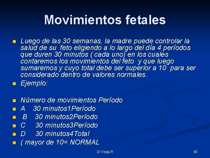 Movimientos fetales n n n n Luego de las 30 semanas, la madre puede