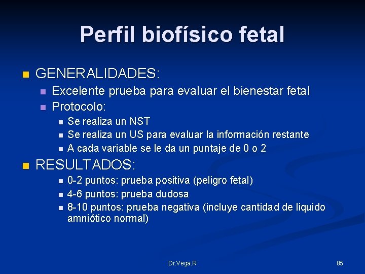 Perfil biofísico fetal n GENERALIDADES: n n Excelente prueba para evaluar el bienestar fetal
