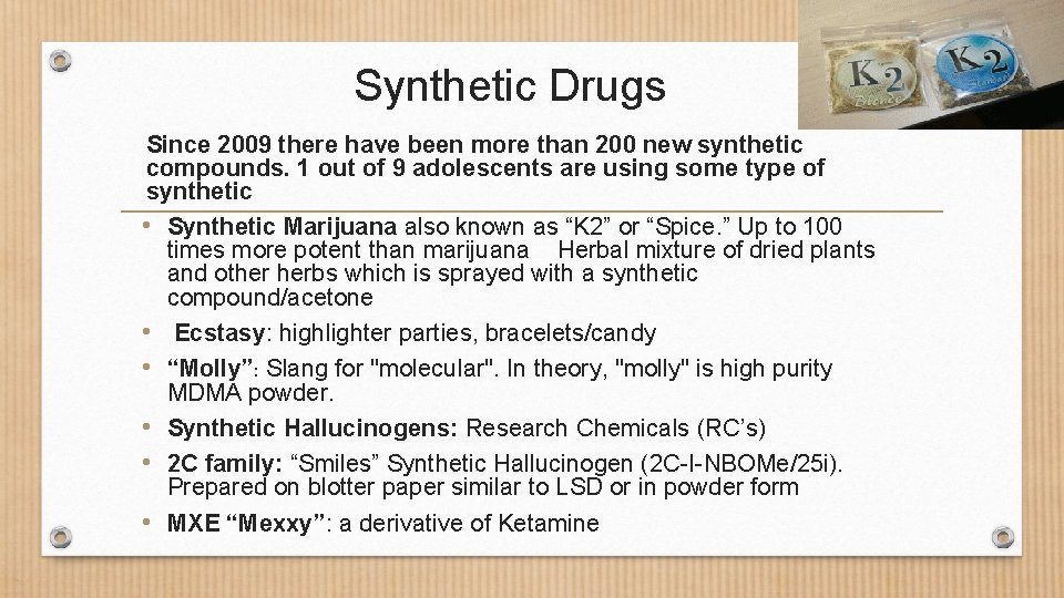 Synthetic Drugs Since 2009 there have been more than 200 new synthetic compounds. 1