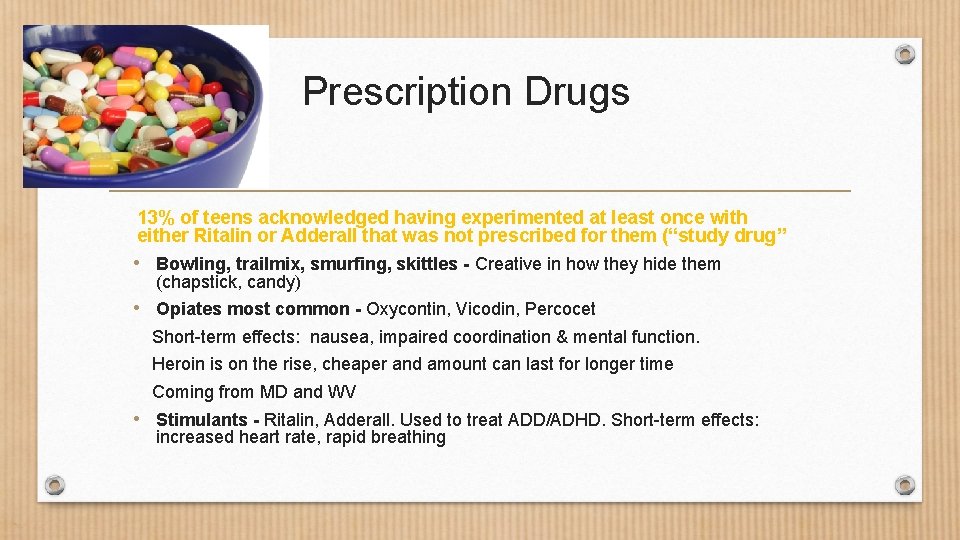 Prescription Drugs 13% of teens acknowledged having experimented at least once with either Ritalin