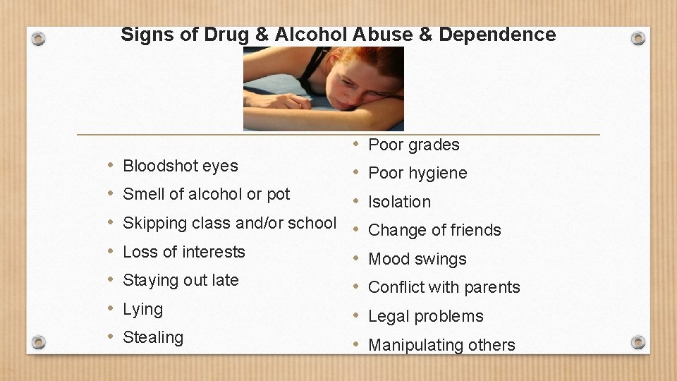 Signs of Drug & Alcohol Abuse & Dependence • • Bloodshot eyes • Smell